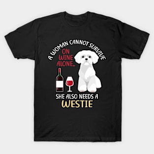 A Woman Cannot Survive On Wine Alone Westie Dog Lovers T-Shirt